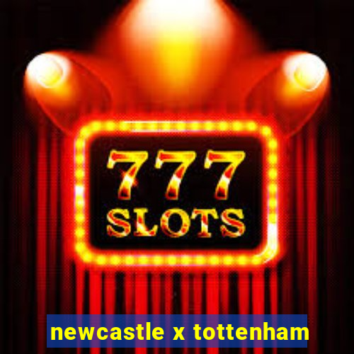 newcastle x tottenham