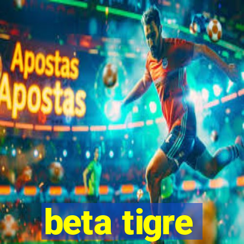 beta tigre