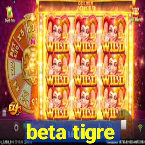 beta tigre