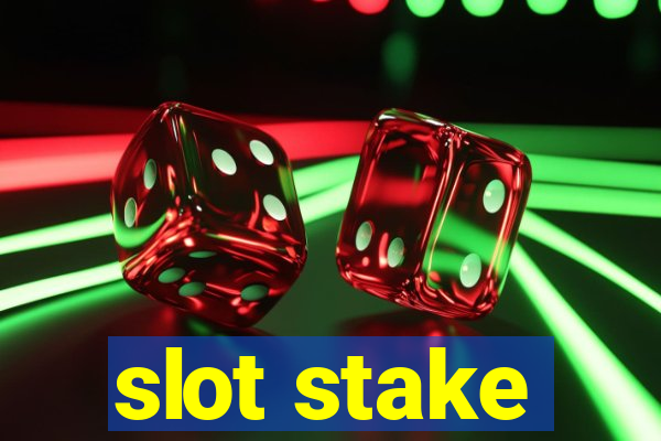 slot stake