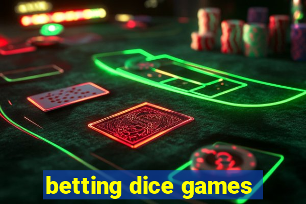 betting dice games