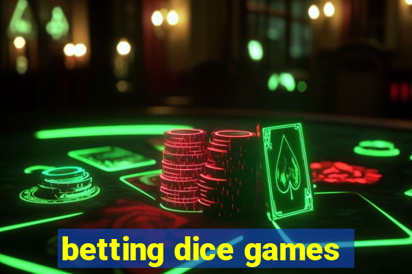 betting dice games