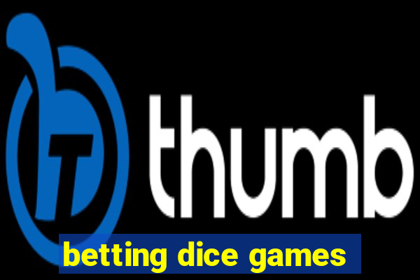 betting dice games