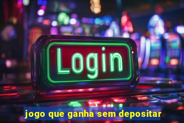 jogo que ganha sem depositar