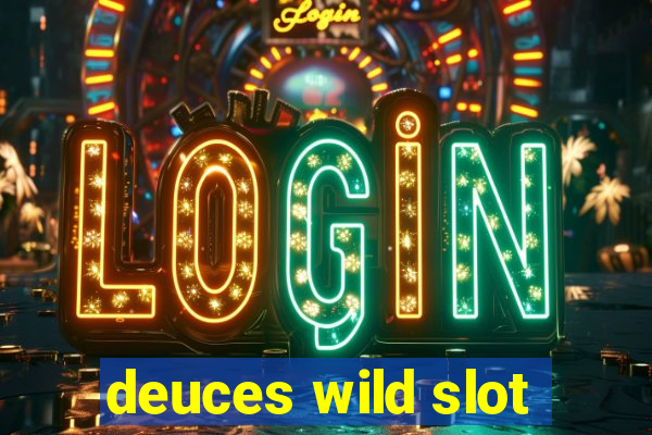 deuces wild slot