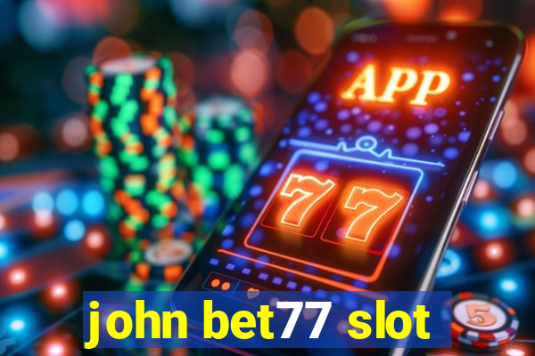 john bet77 slot