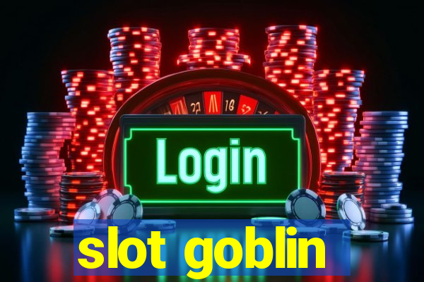 slot goblin