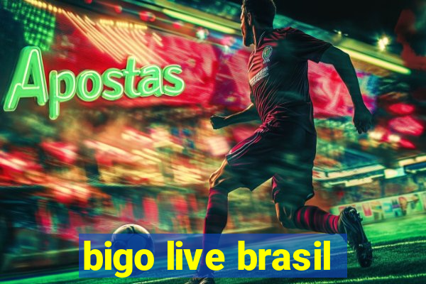 bigo live brasil