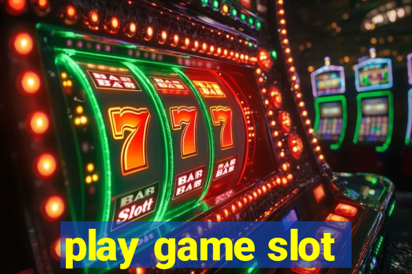 play game slot