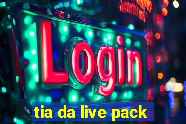 tia da live pack