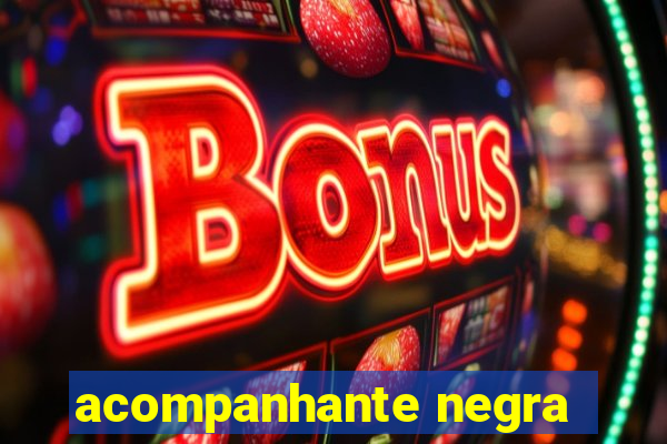 acompanhante negra