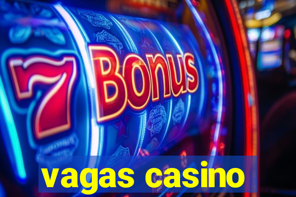 vagas casino