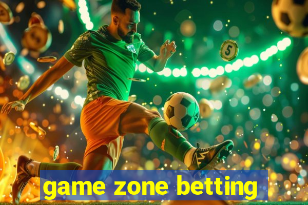 game zone betting