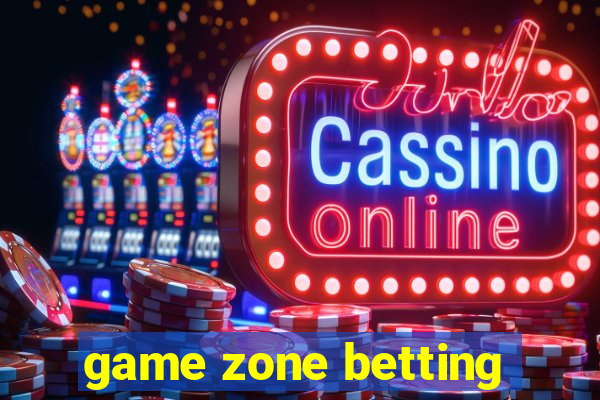 game zone betting