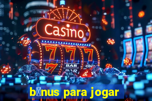 b么nus para jogar