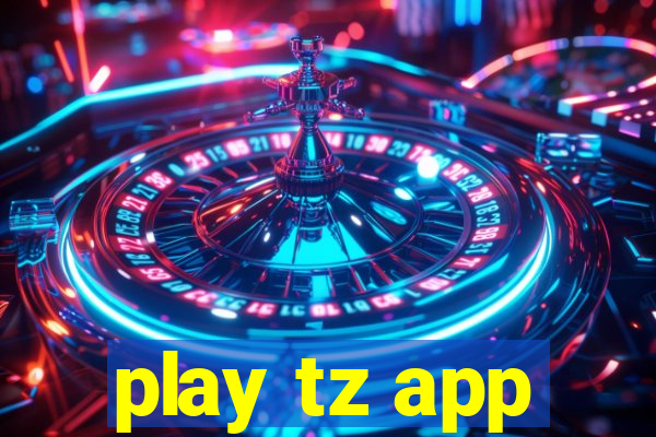 play tz app