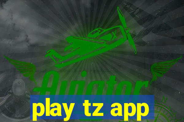 play tz app