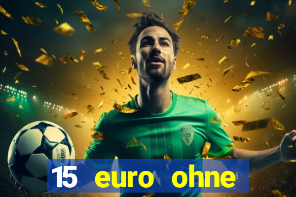 15 euro ohne einzahlung casino