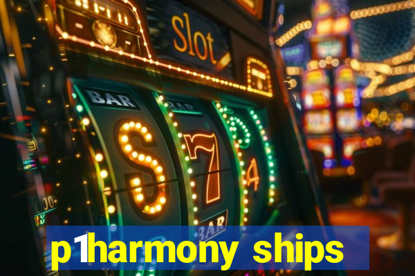 p1harmony ships