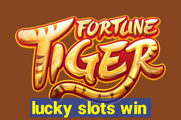 lucky slots win