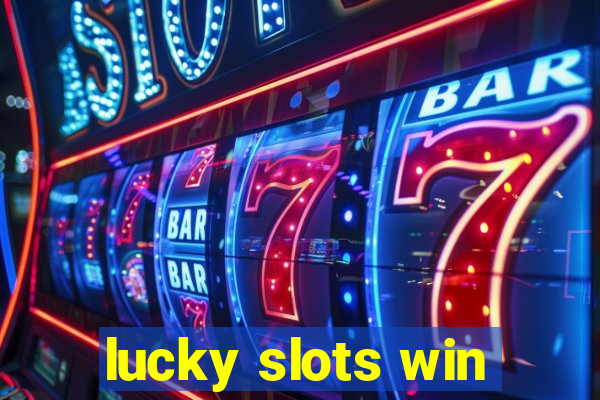 lucky slots win