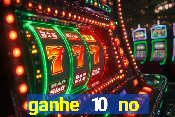 ganhe 10 no cadastro bet