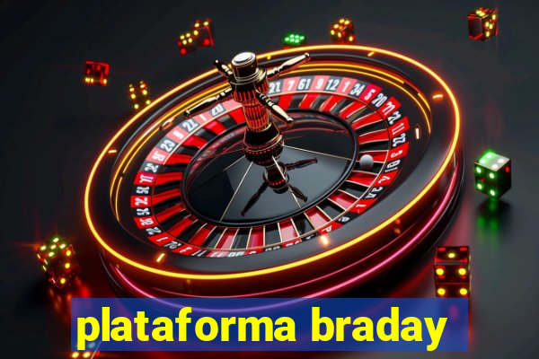 plataforma braday