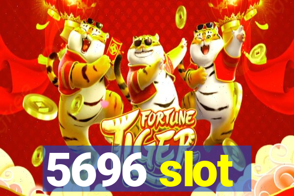 5696 slot