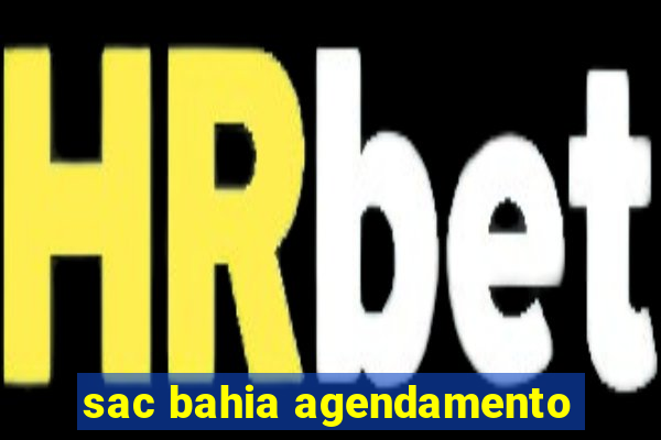 sac bahia agendamento