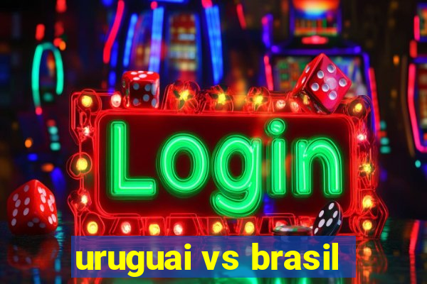 uruguai vs brasil