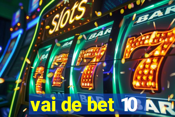 vai de bet 10