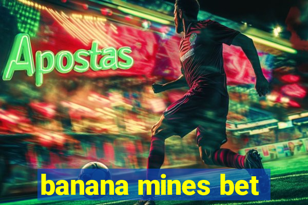 banana mines bet