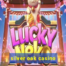 silver oak casino