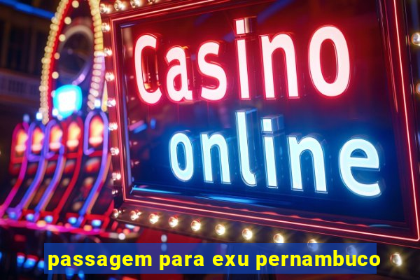 passagem para exu pernambuco