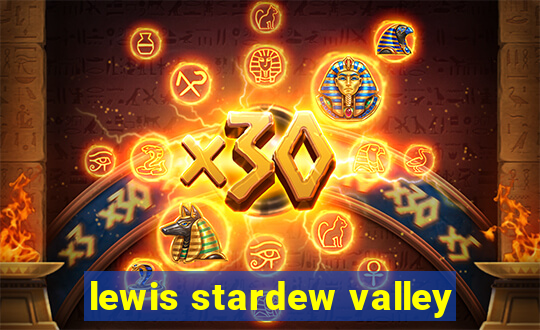 lewis stardew valley