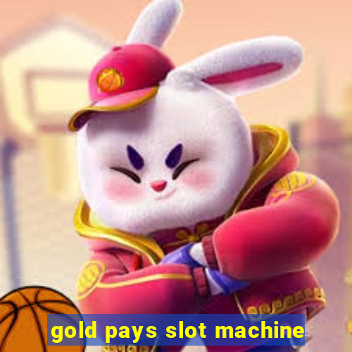 gold pays slot machine