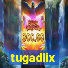 tugadlix