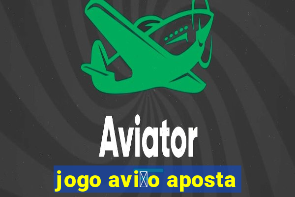 jogo avi茫o aposta