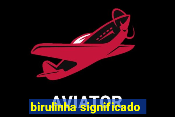 birulinha significado