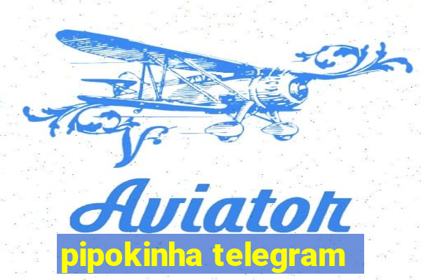 pipokinha telegram