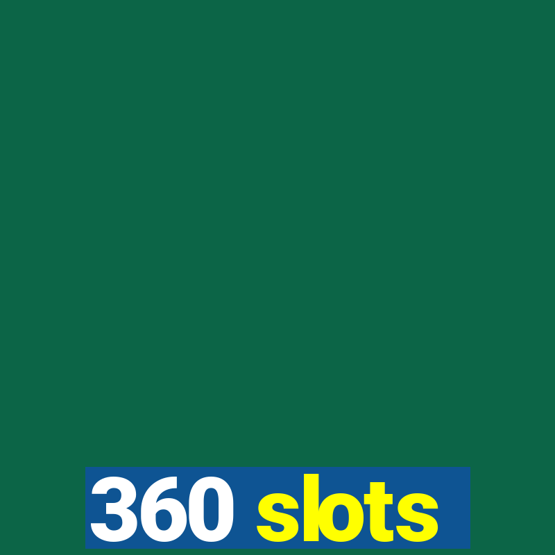 360 slots