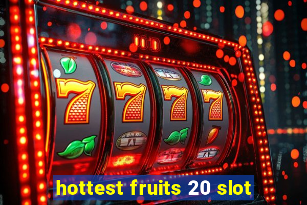 hottest fruits 20 slot