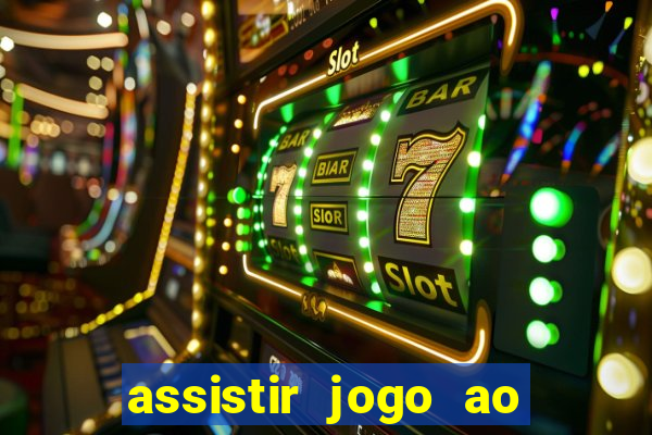 assistir jogo ao vivo hd