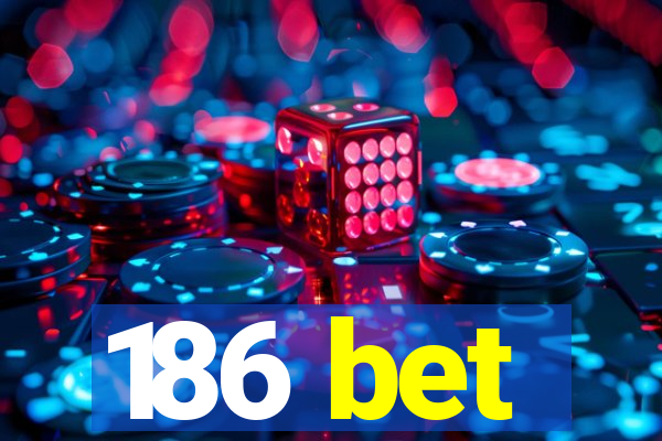 186 bet