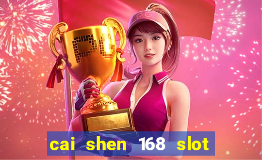 cai shen 168 slot free play