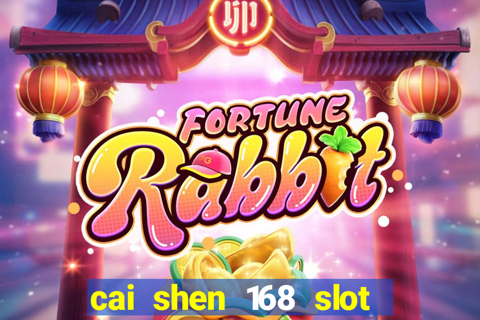 cai shen 168 slot free play