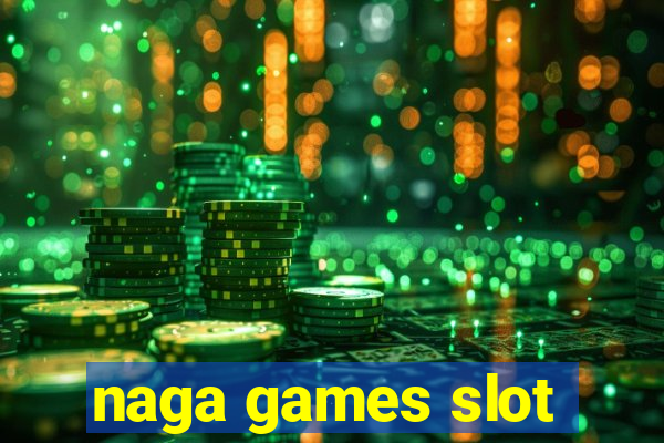 naga games slot