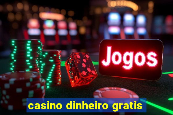 casino dinheiro gratis