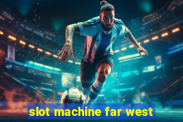 slot machine far west