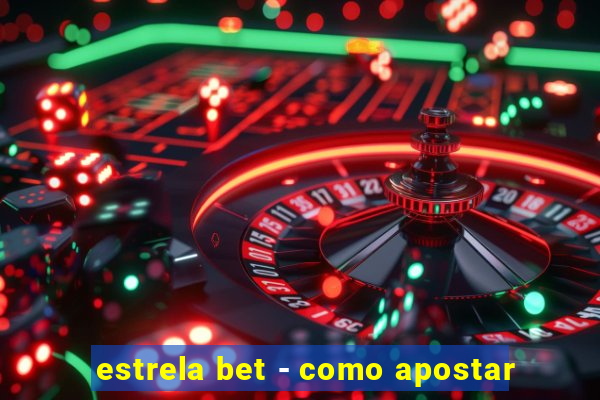 estrela bet - como apostar